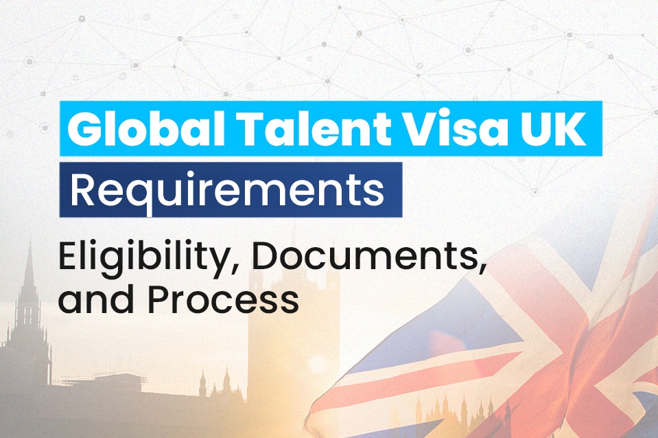 UK Global Talent Visa Requirements