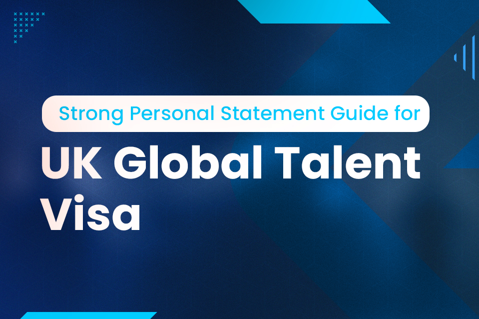 How to Write a Strong Personal Statement for the UK Global Talent Visa?