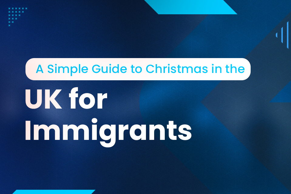 Your Ultimate Guide to Experiencing Christmas as an Immigrant in the UK