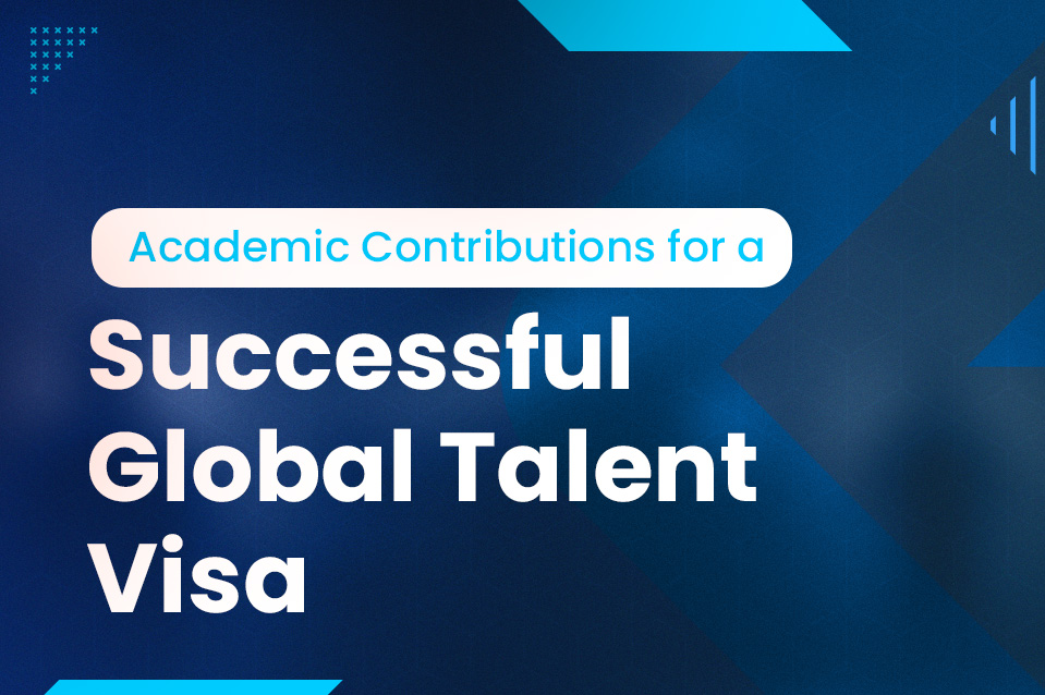 How Academic Contribution Helps in Successful Global Talent Visa Application
