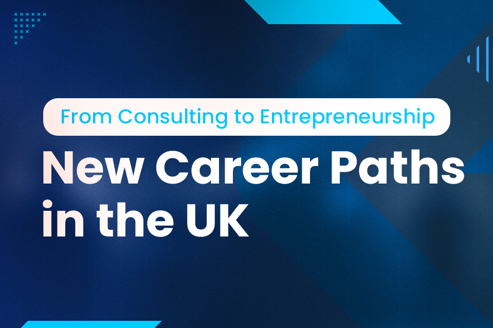 Can Consultants Redefine Careers & Embrace Entrepreneurship in the UK?